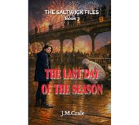 The Saltwick Files Book 3: The Last Day Of The Season