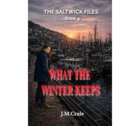 The Saltwick Files Book 4: What The Winter Keeps