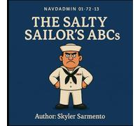 The Salty Sailor’s ABCs: A Sarcastic Military Alphabet Book for Tired, Active-Duty Parents