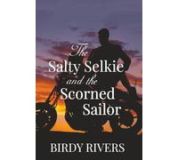 The Salty Selkie and the Scorned Sailor