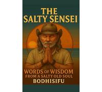The Salty Sensei: Words of Wisdom from a Salty Old Soul