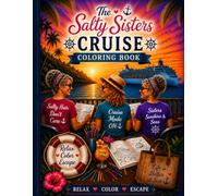 The Salty Sisters Cruise Coloring Book: 8.5 x 11in. Over 100 unique illustrations. A Relaxing Travel Coloring Book for Women Featuring Cruise Ships, ... Friendship Memories. Perfect Gift!