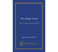 The salvage of men: stories of humanity touched by divinity
