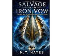 THE SALVAGE OF THE IRON VOW: A Hard Sci-Fi Space Opera (The Iron Vow Chronicles)