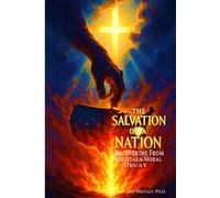 The Salvation of a Nation: Recovering From Spiritual & Moral Decay