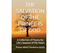 THE SALVATION OF THE PRINCE IS OF GOD: A Collection of Poems by Kwabena Lyttle