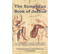 The Samaritan Book of Joshua: First English Translation of an Ancient Hebrew Text that Challenges the Bible’s View of History