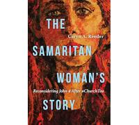 The Samaritan Woman’s Story: Reconsidering John 4 After #ChurchToo