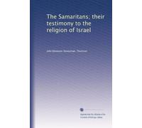The Samaritans; their testimony to the religion of Israel