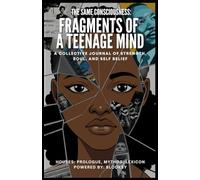 The Same Consciousness: Fragments of A Teenage Mind - A Collective Journal of Strength, Soul, and Self Belief