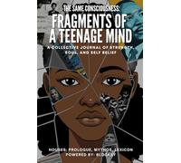 The Same Consciousness: Fragments of A Teenage Mind - A Collective Journal of Strength, Soul, and Self Belief