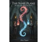 The Same Flame: Two souls, One flame, One choice