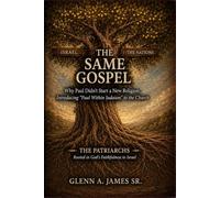 The Same Gospel: Why Paul Didn’t Start a New Religion: Introducing “Paul Within Judaism” to the Church