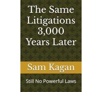 The Same Litigations 3,000 Years Later: Still No Powerful Laws