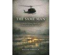 THE SAME MAN: A Novel of Vietnam, Silence, and a Secret Buried for Fifty-Seven Years