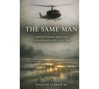THE SAME MAN: A Novel of Vietnam, Silence, and a Secret Buried for Fifty-Seven Years