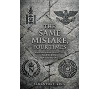 The Same Mistake, Four Times: Genghis Khan, Augustus, Napoleon, Qin Shi Huang
