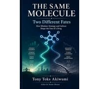 The Same Molecule: Two Different Fates: How Mindset, Strategy and Culture Shape the Fate of a Drug