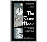 The Same Moon: A Young Woman's Season of Entanglements in Rural Japan