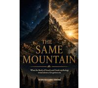 The Same Mountain: What the Book of Enoch and Greek mythology reveal about a for-gotten era.