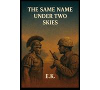 The same name under two skies: Two men. Two wars. One choice that defies history. (The World Registry)