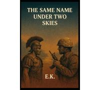 The same name under two skies: Two men. Two wars. One choice that defies history. (The World Registry)