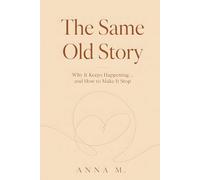 The Same Old Story: Why It Keeps Happening… and How to Make It Stop
