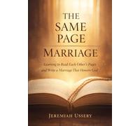 The Same Page Marriage: Learning to Read Each Other’s Pages and Write a Marriage That Honors God