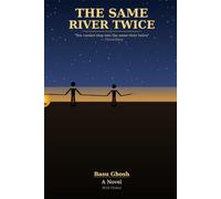 THE SAME RIVER TWICE: A Novel About Time, Identity, and the Lives We Could Have Lived