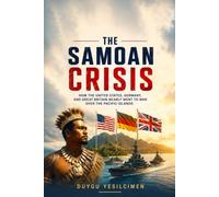 The Samoan Crisis: How the United States, Germany, and Great Britain Nearly Went to War over the Pacific Islands