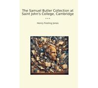 The Samuel Butler Collection at Saint John's College, Cambridge (Classic Books)
