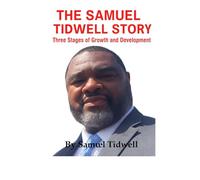 The Samuel Tidwell Story: 3 Stages of Growth and Development