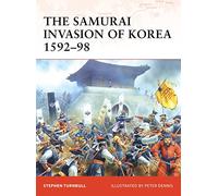 The Samurai Invasion of Korea 1592-98: No. 198 (Campaign)