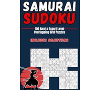 The Samurai Sudoku Mastery Book: Conquer 5 Interlocking Grids with Advanced Logic Puzzles Designed to Sharpen Focus and Strategy
