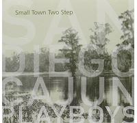 The San Diego Cajun Playboys - Small Town Two Step