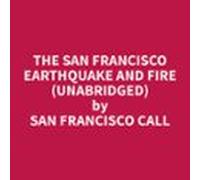 The San Francisco Earthquake And Fire (unabridged) (audiolibro)