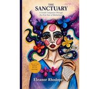 The Sanctuary: A Gentle Companion Through the First Year of Motherhood
