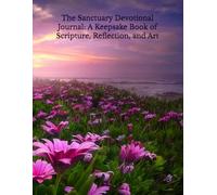 The Sanctuary Christian Devotional Journal: A Keepsake Book of Scripture, Reflection, and Art