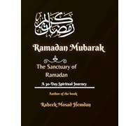 The Sanctuary of Ramadan: A 30-Day Spiritual Journey for Prayer and Reflection