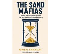 The Sand Mafias: Inside the Hidden War Over the World's Most Stolen Resource (Critical Scarcity)