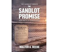 The Sandlot Promise: Blood, Faith and the Fenced That Held a Town Together: 1 (The Sandlot Legacy Series)