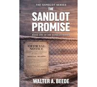 The Sandlot Promise: Blood, Faith and the Fenced That Held a Town Together (The Sandlot Legacy Series)