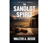 The Sandlot Spirit: A Story of Kids, Noise, and the Game That Wouldn’t Sit Still: 3 (The Sandlot Legacy Series)