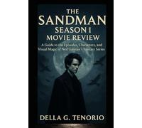 The Sandman Season 1 Movie Review: A Guide to the Episodes, Characters, and Visual Magic of Neil Gaiman’s Fantasy Series