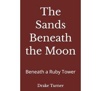 The Sands Beneath the Moon: Beneath a Ruby Tower