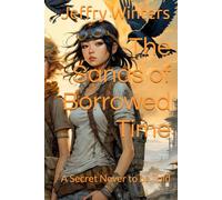 The Sands of Borrowed Time: A Secret Never to be Told
