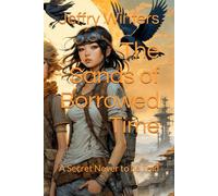 The Sands of Borrowed Time: A Secret Never to be Told: 3