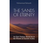 THE SANDS OF ETERNITY: An Epic Fantasy Novel Set in the Deserts of Ancient Arabia