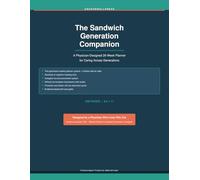 The Sandwich Generation Companion: A Physician-Designed 26-Week Planner for Caring Across Generations
