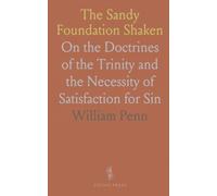 The Sandy Foundation Shaken: On the Doctrines of the Trinity and the Necessity of Satisfaction for Sin